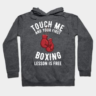 Touch Me and Your First Lesson Boxing is Free Hoodie